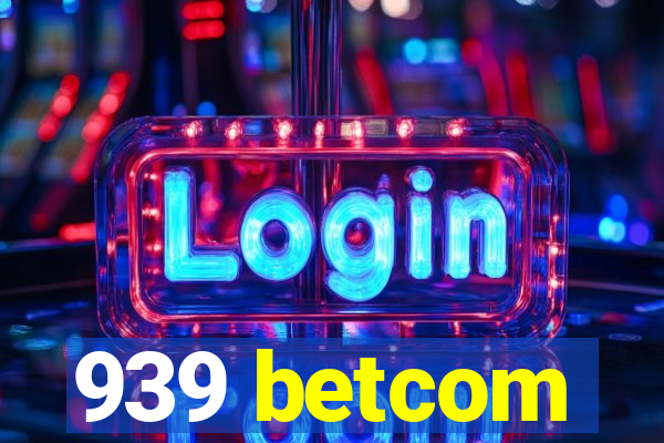 939 betcom